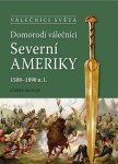 Domorodí válečníci Severní Ameriky 1500-1890 n.l. Chris McNab