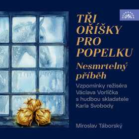 Tři oříšky pro Popelku - Nesmrtelný příběh - Petr Macek, Karel Svoboda - audiokniha