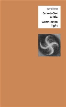 Červotočivé světlo Worm-Eaten Light Pavel Šrut