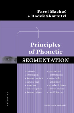 Principles of Phonetic Segmentation - Radek Skarnitzl, Pavel Machač - e-kniha