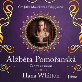 Alžběta Pomořanská – Žárlivá císařovna (audiokniha) - Hana Parkánová-Whitton