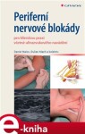 Periferní nervové blokády. pro klinickou praxi včetně ultrazvukového navádění - Daniel Nalos, Dušan Mach e-kniha