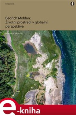Životní prostředí v globální perspektivě - Bedřich Moldan e-kniha