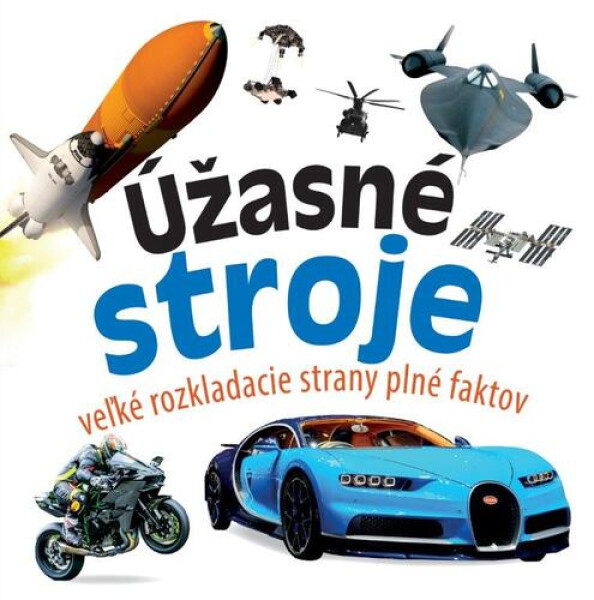 Úžasné stroje - Veľké rozkladacie strany plné faktov - neznámý