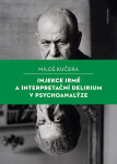 Injekce Irmě a interpretační delirium v psychoanalýze - Miloš Kučera