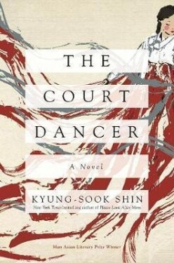 The Court Dancer : A Novel - Shin Kyung-sook