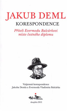 Korespondence - Příteli Evermodu Balcárkovi místo čestného diplomu - Jakub Deml