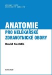 Anatomie pro nelékařské zdravotnické obory - David Kachlík