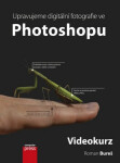 Upravujeme digitální fotografie ve Photoshopu videokurz Roman Bureš