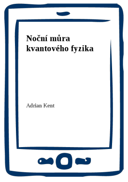 Noční můra kvantového fyzika - Adrian Kent