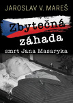 Zbytečná záhada – smrt Jana Masaryka - Jaroslav V. Mareš