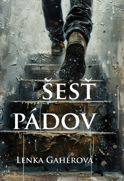 Šesť pádov (slovensky) - Lenka Gahérová