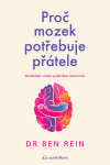 Proč mozek potřebuje přátele - Mezilidské vztahy pohledem neurovědy - Ben Rein