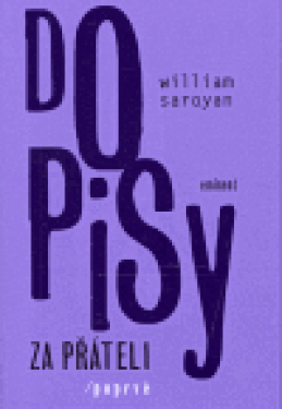 Dopisy za přáteli /poprvé Saroyan William