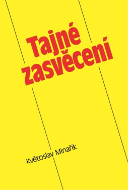 Tajné zasvěcení - Květoslav Minařík