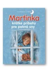 Martinka krátke príbehy pre pekné sny - Gilbert Delahaye; Marcel Marlier