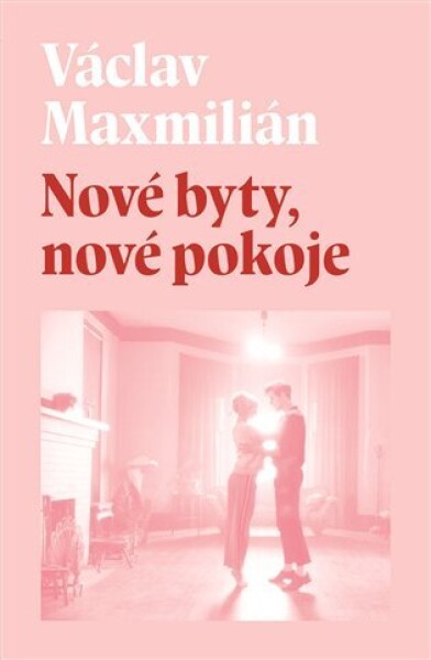 Nové byty, nové pokoje - Václav Maxmilián