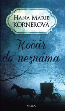 Kočár do neznáma, 2. vydání - Hana Marie Körnerová