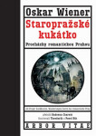 Staropražské kukátko - Procházky romantickou Prahou - Oskar Wiener