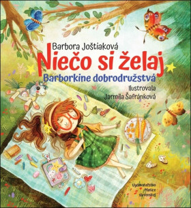 Niečo si želaj - Barbora Joštiaková; Jarmila Šafránková