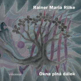 Okna plná dálek - Rainer Maria Rilke