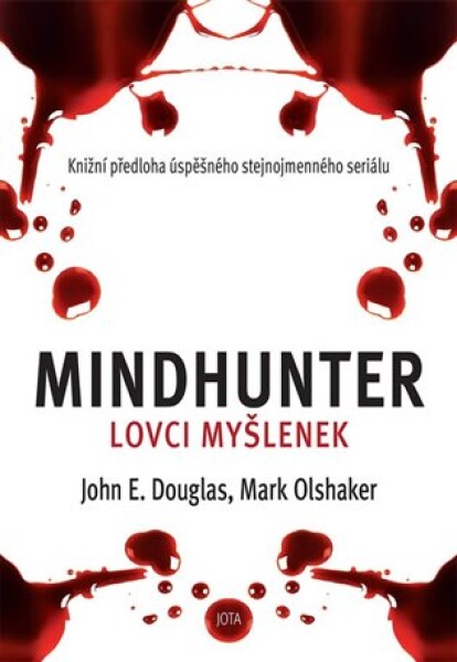 Mindhunter Lovci myšlenek Mark Olshaker, John Douglas
