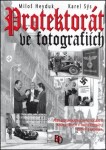 Protektorát ve fotografiích - Miloš Heyduk