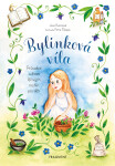 Bylinková víla - Průvodce světem léčivých rostlin pro děti - Jana Burešová
