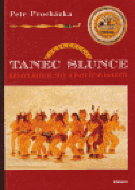 Tanec slunce Krvavý rituál síly posvátné bolesti Petr Procházka