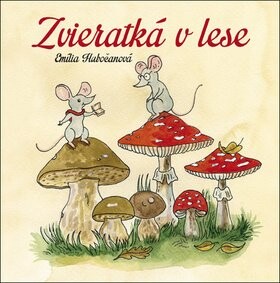 Zvieratká v lese - Emília Hubočanová