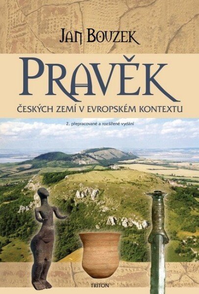 Pravěk českých zemí v evropském kontextu - 2. vydání - Jan Bouzek