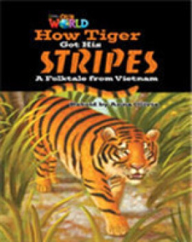 Our World Level 5 Reader: How Tiger Got His Stripes - Olivia Anna