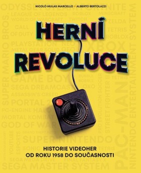 Herní revoluce - Historie videoher od roku 1958 do současnosti - Nicolo Mulas Marcello