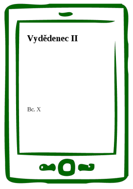 Vydědenec II - X