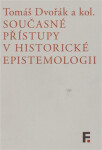 Současné přístupy historické epistemologii Tomáš Dvořák