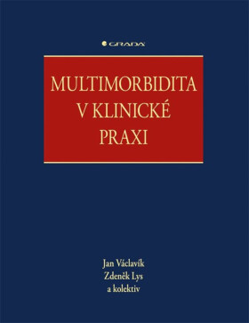 Multimorbidita v klinické praxi - Jan Václavík, kolektiv autorů, Zdeněk Lys