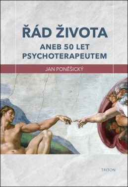 Řád života aneb 50 let psychoterapeutem - Jan Poněšický