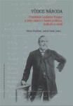 Vůdce národa - František Ladislav Rieger a jeho místo v české politice, kultuře a vědě - Viktor Pavlíček