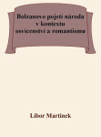 Bolzanovo pojetí národa v kontextu osvícenství a romantismu - Libor Martinek - e-kniha