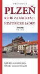 Plzeň - krok za krokem I. Historické jádro - autorů kolektiv