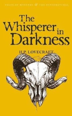 The Whisperer in Darkness: Collected Stories Volume One - Howard Phillips Lovecraft