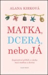 Matka, dcera, nebo já Kirková