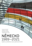 Německo 1989–2021 - kol., Zuzana Lizcová, Andreas Wiedemann, Thomas Oellermann, Petr Mlsna, Lucie Filipová, Alena Zelená, Václav Šmidrkal, Vladimír Handl, Miroslav Kunštát, Tomáš Nigrin