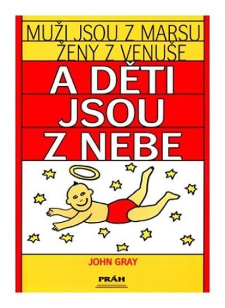 Muži jsou z Marsu, ženy z Venuše a děti jsou z nebe - John Gray