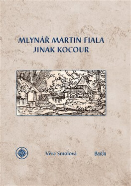 Mlynář Martin Fiala jinak Kocour Věra Smolová