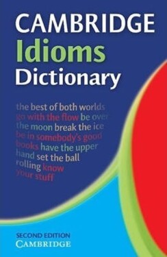 Cambridge Idioms Dictionary - kolektiv autorů