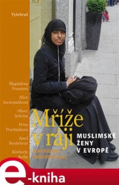 Mříže v ráji. Muslimské ženy v Evropě - Magdaléna Frouzová e-kniha
