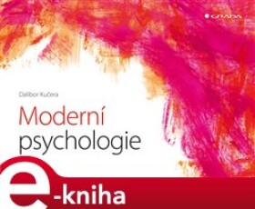 Moderní psychologie. Hlavní obory a témata současné psychologické vědy - Dalibor Kučera e-kniha