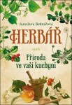 Herbář aneb příroda ve vaší kuchyni Jaroslava Bednářová