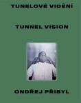 Tunelové vidění / Tunnel Vision - Ondřej Přibyl